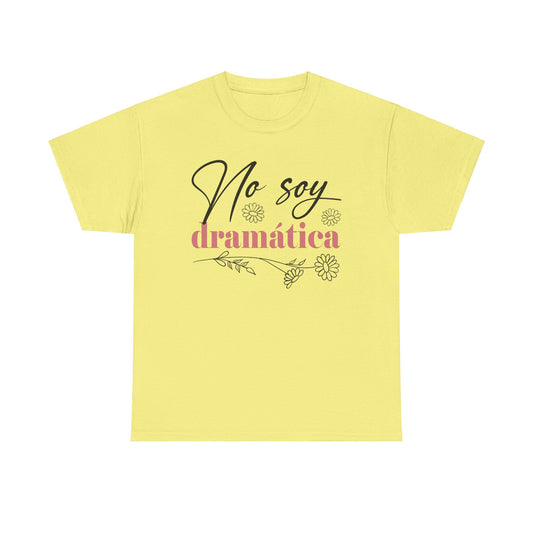 No Soy Dramatica Tee - Unisex Heavy Cotton T-Shirt