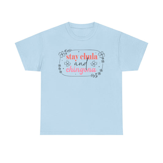 Stay Chula And Chingona Tee - Unisex Heavy Cotton T-Shirt