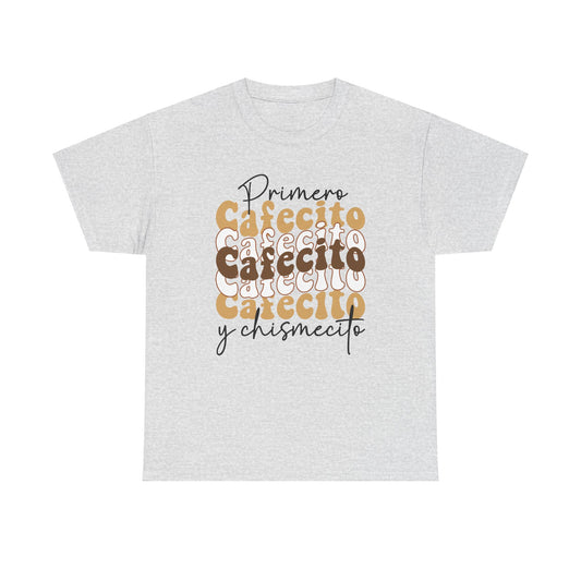 Primero Cafecito y Chismecito Tee - Unisex Heavy Cotton T-Shirt