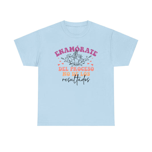Enamorate Del proceso No De Los Resuttados Tee - Unisex Heavy Cotton T-Shirt